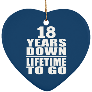 18th Anniversary 18 Years Down Lifetime To Go - Heart Ornament