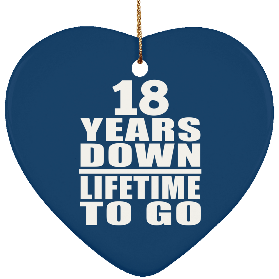 18th Anniversary 18 Years Down Lifetime To Go - Heart Ornament