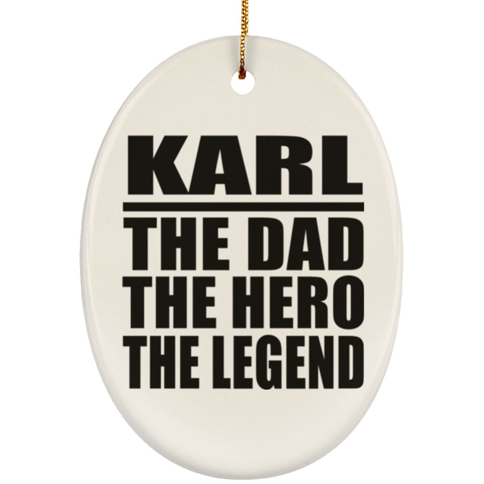 Karl The Dad The Hero The Legend - Oval Ornament