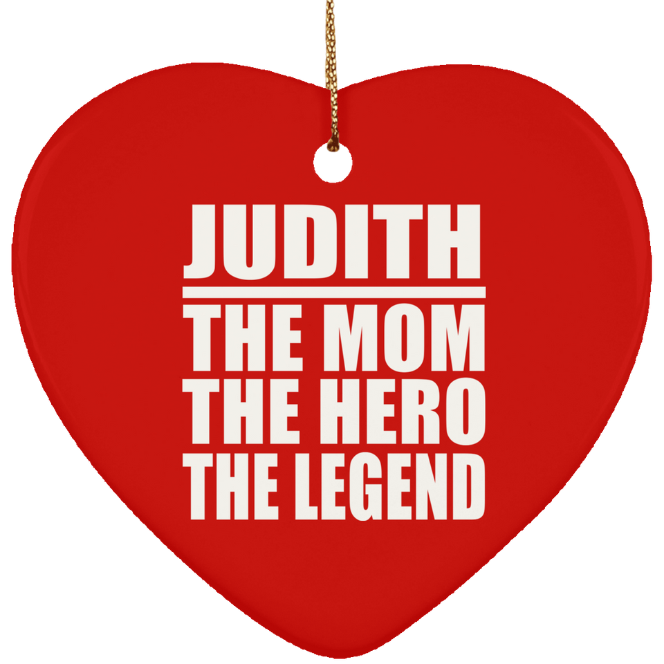 Judith The Mom The Hero The Legend - Heart Ornament