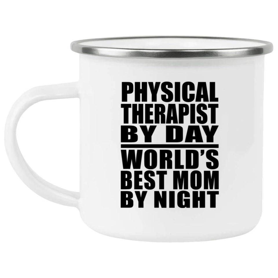 Physical Therapist By Day World's Best Mom By Night - 12oz Camping Mug