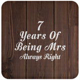 7th Anniversary 7 Years Of Being Mrs Always Right - Drink Coaster D