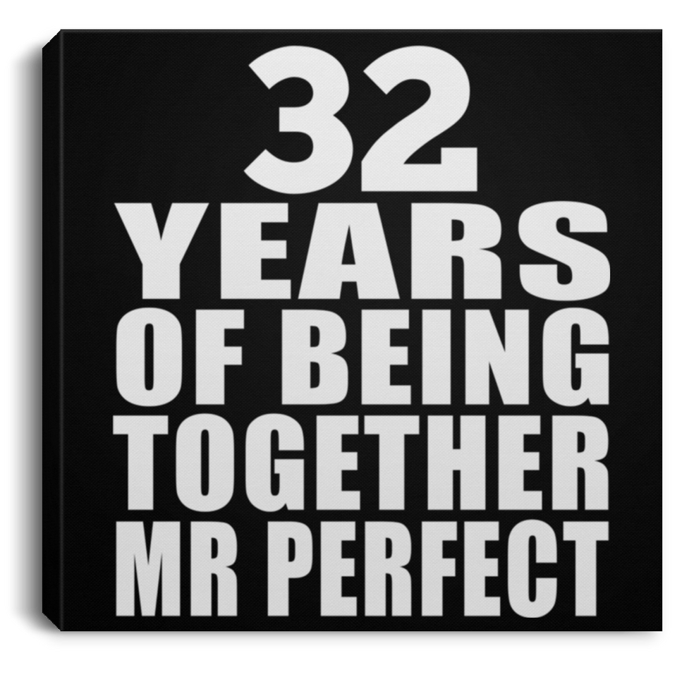 32nd Anniversary 32 Years Of Being Mr Perfect - Canvas Square