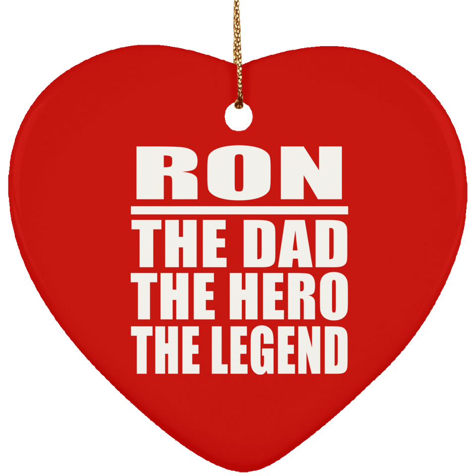 Ron The Dad The Hero The Legend - Heart Ornament
