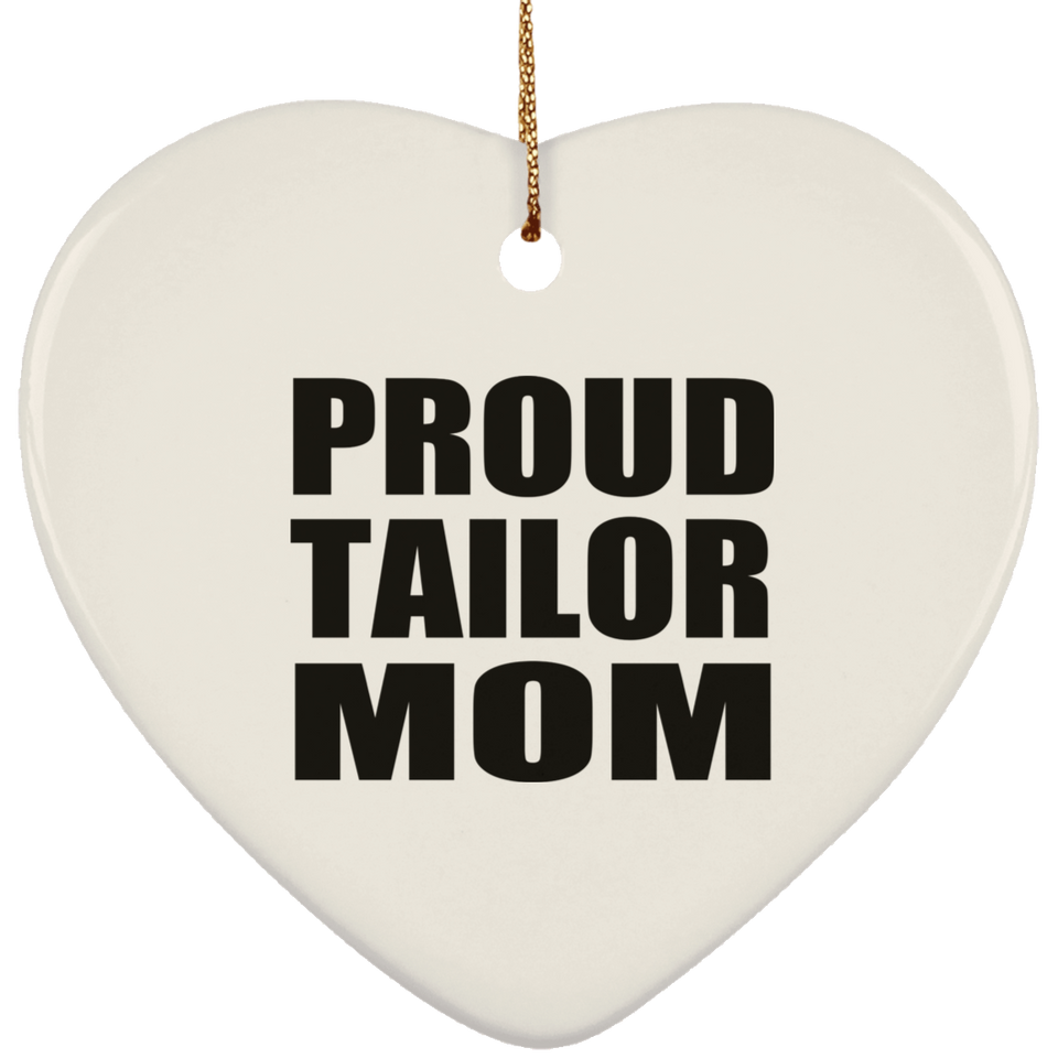 Proud Tailor Mom - Heart Ornament