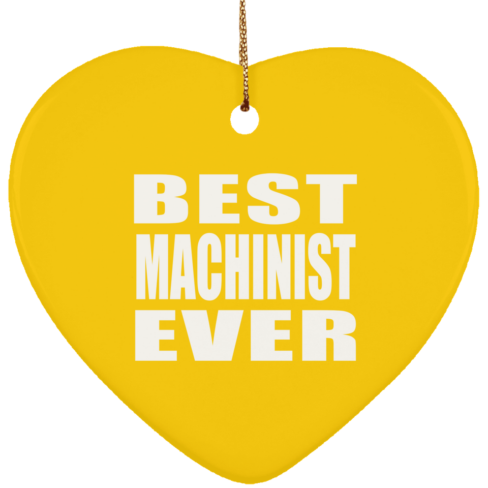Best Machinist Ever - Heart Ornament