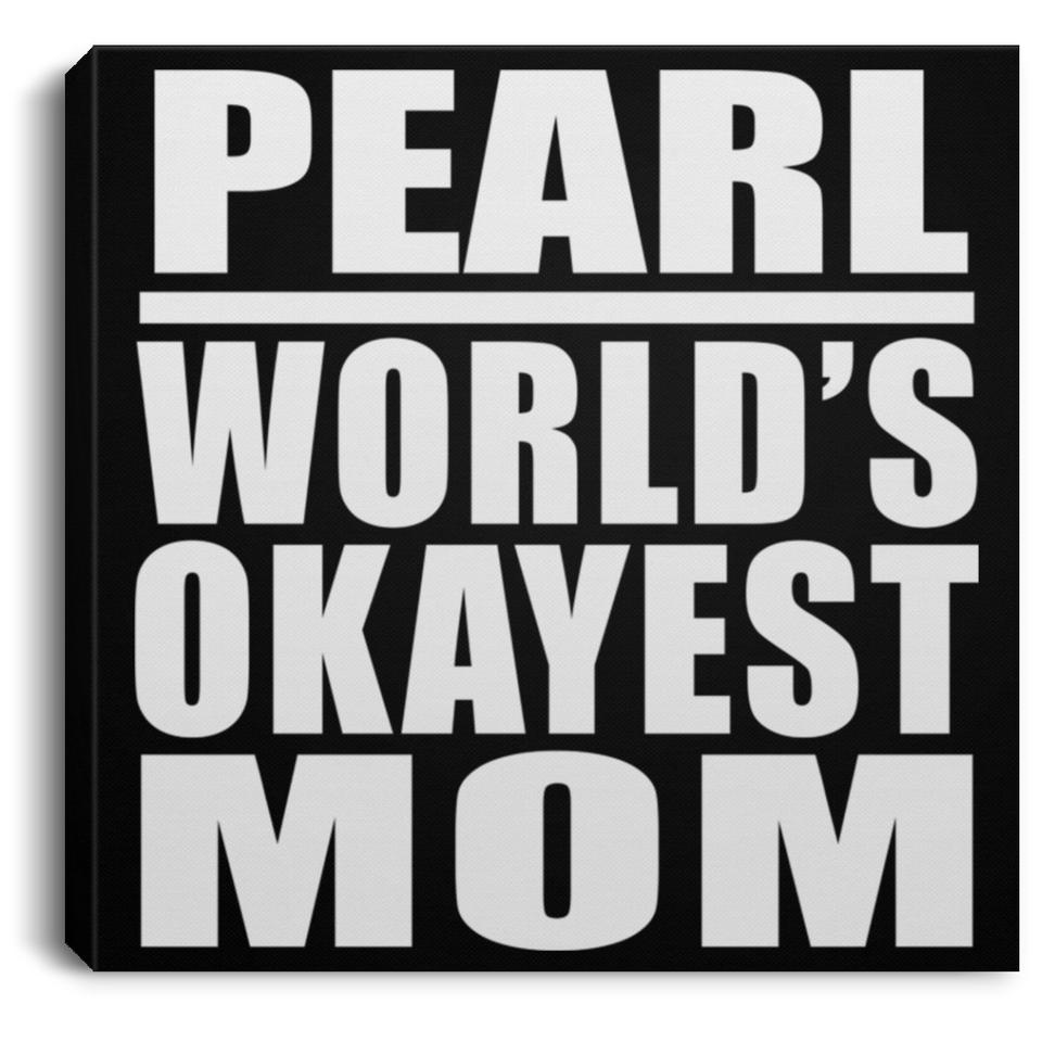Pearl World's Okayest Mom - Canvas Square