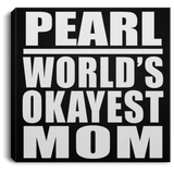 Pearl World's Okayest Mom - Canvas Square