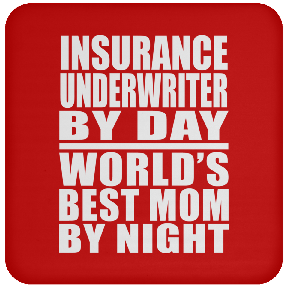 Insurance Underwriter By Day World's Best Mom By Night - Drink Coaster