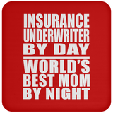 Insurance Underwriter By Day World's Best Mom By Night - Drink Coaster