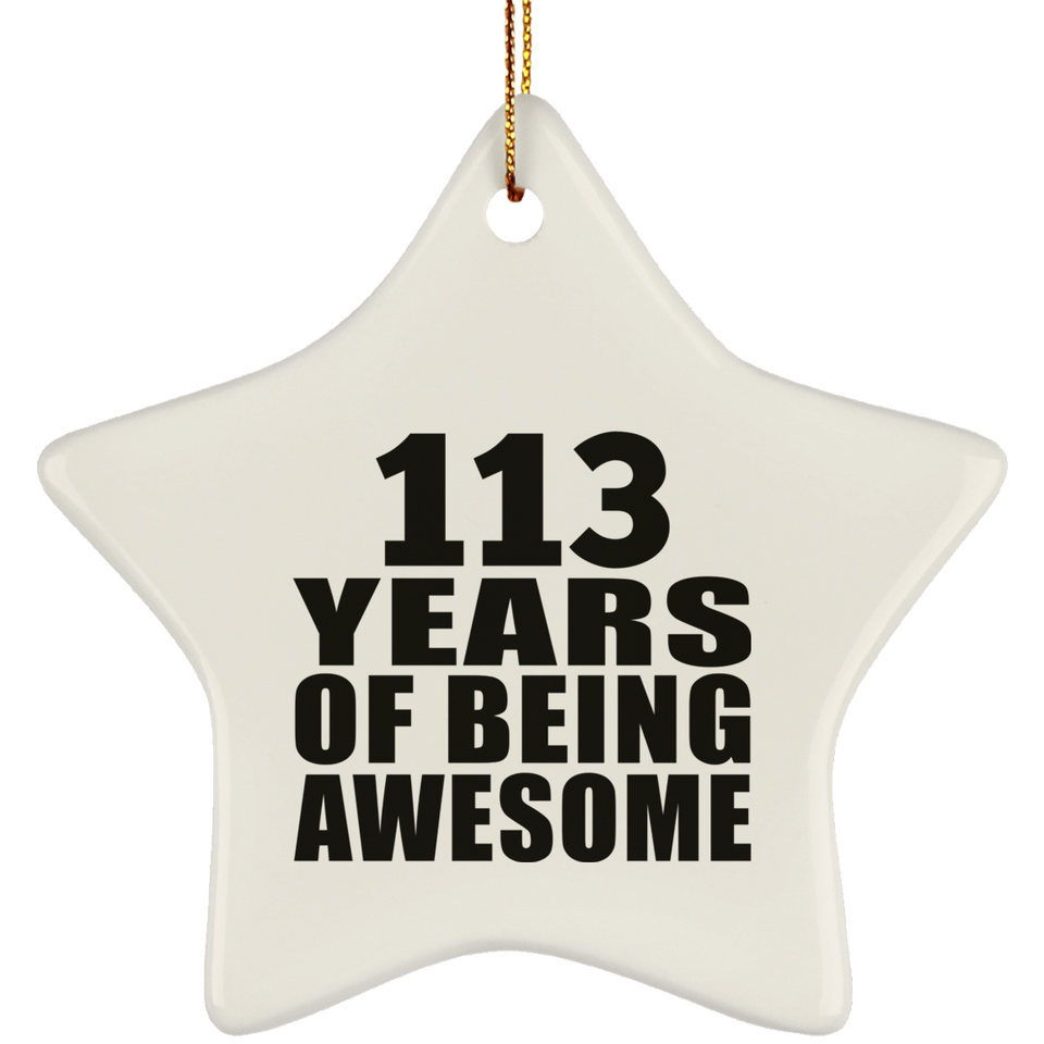 113th Birthday 113 Years Of Being Awesome - Star Ornament
