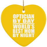 Optician By Day World's Best Mom By Night - Heart Ornament