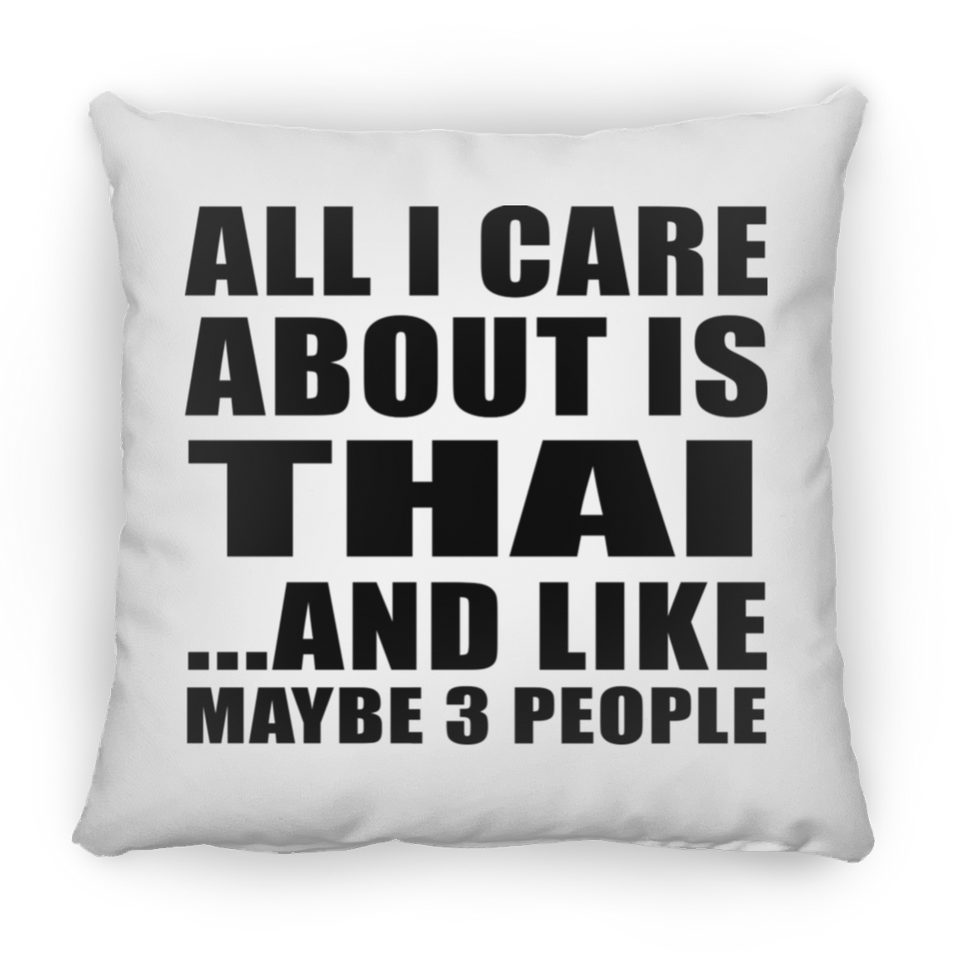All I Care About Is Thai - Throw Pillow