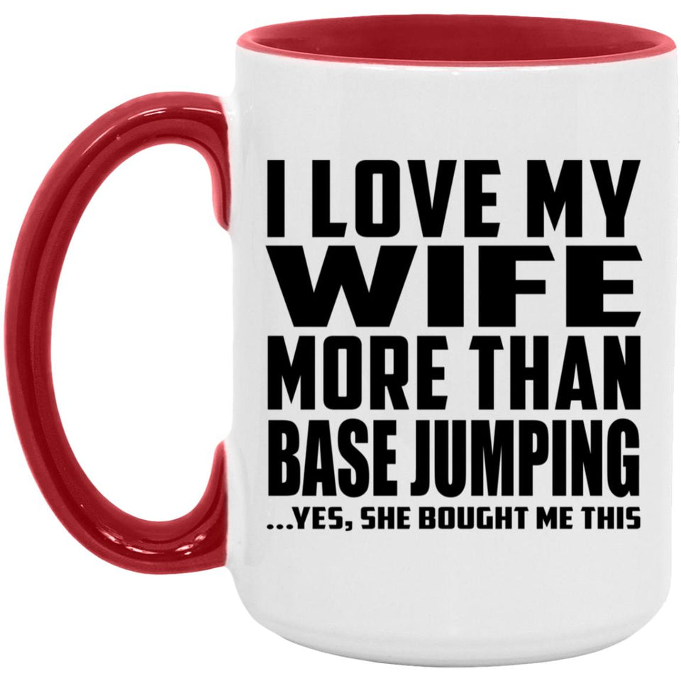 I Love My Wife More Than Base Jumping - 15oz Accent Mug Red