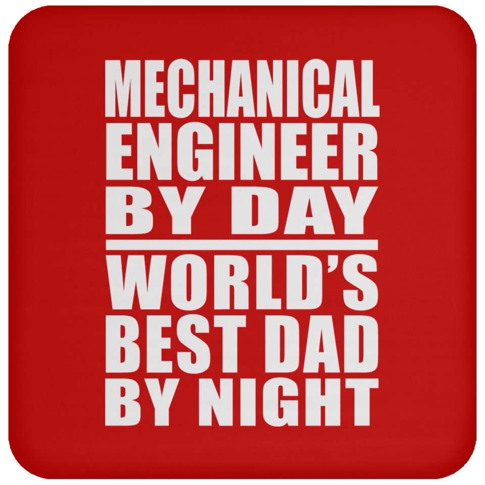 Mechanical Engineer By Day World's Best Dad By Night - Drink Coaster