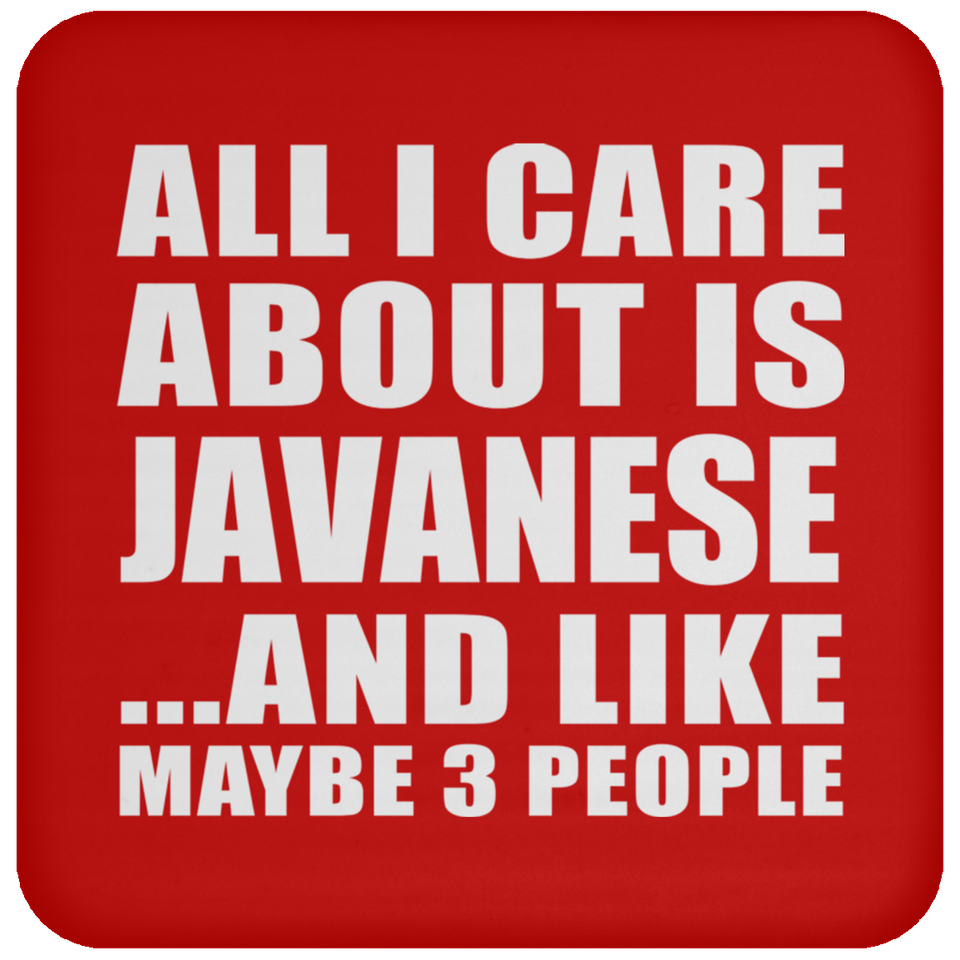 All I Care About Is Javanese - Drink Coaster