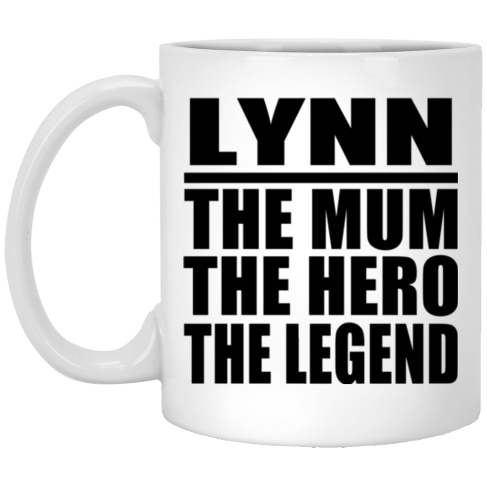 Lynn The Mum The Hero The Legend - 11 Oz Coffee Mug