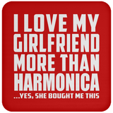 I Love My Girlfriend More Than Harmonica - Drink Coaster