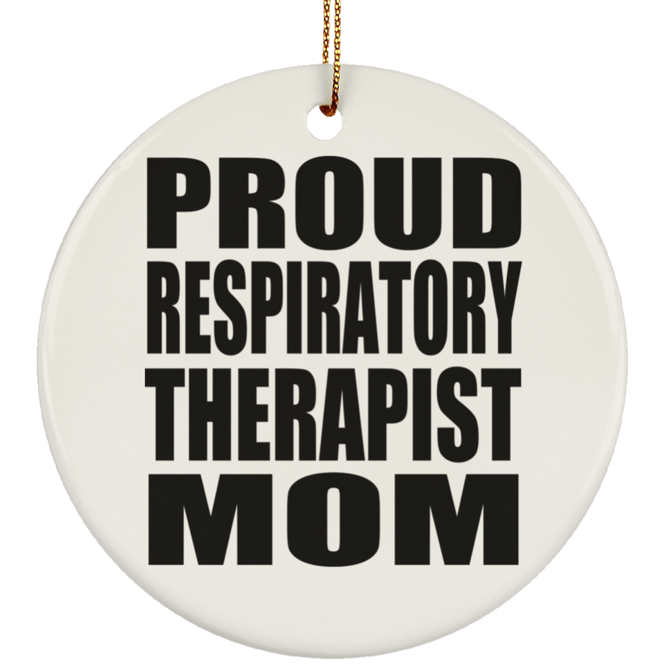 Proud Respiratory Therapist Mom - Circle Ornament
