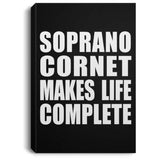 Soprano Cornet Makes Life Complete - Canvas Portrait