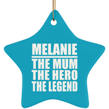 Melanie The Mum The Hero The Legend - Star Ornament