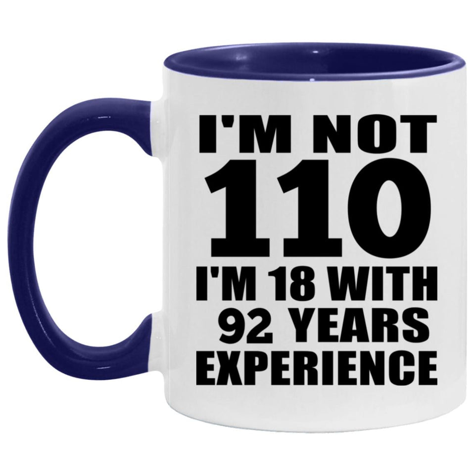 110th Birthday I'm Not 110 I'm 18 With 92 Years Experience - 11oz Accent Mug Purple