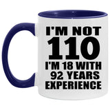 110th Birthday I'm Not 110 I'm 18 With 92 Years Experience - 11oz Accent Mug Purple