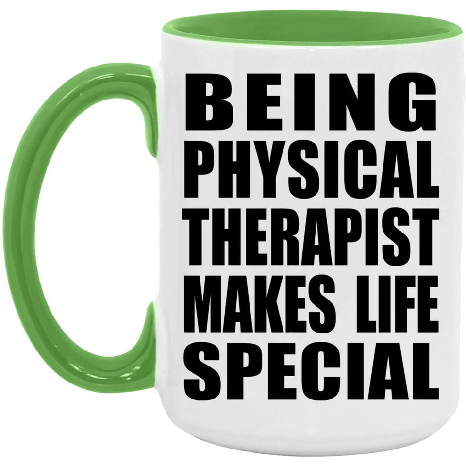 Being Physical Therapist Makes Life Special - 15oz Accent Mug Green