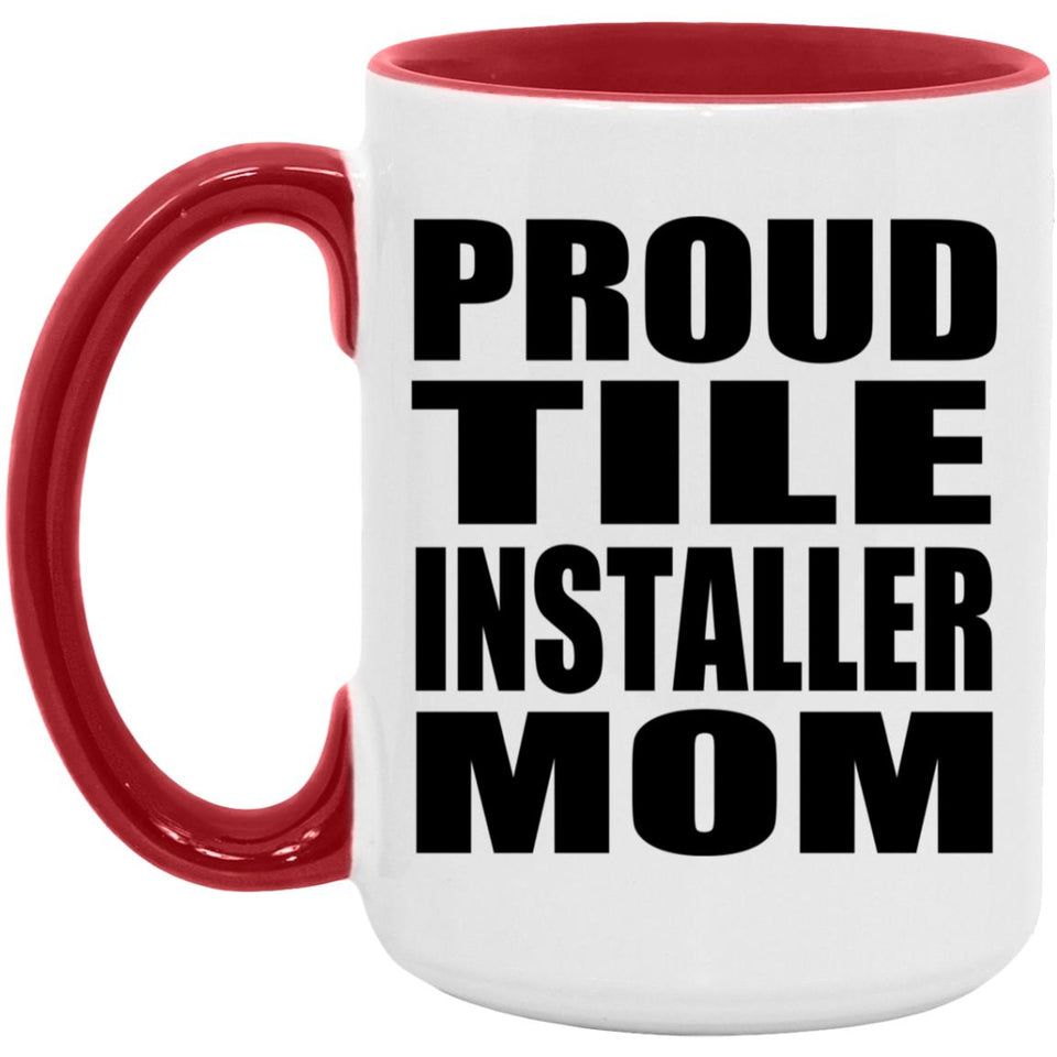 Proud Tile Installer Mom - 15oz Accent Mug Red