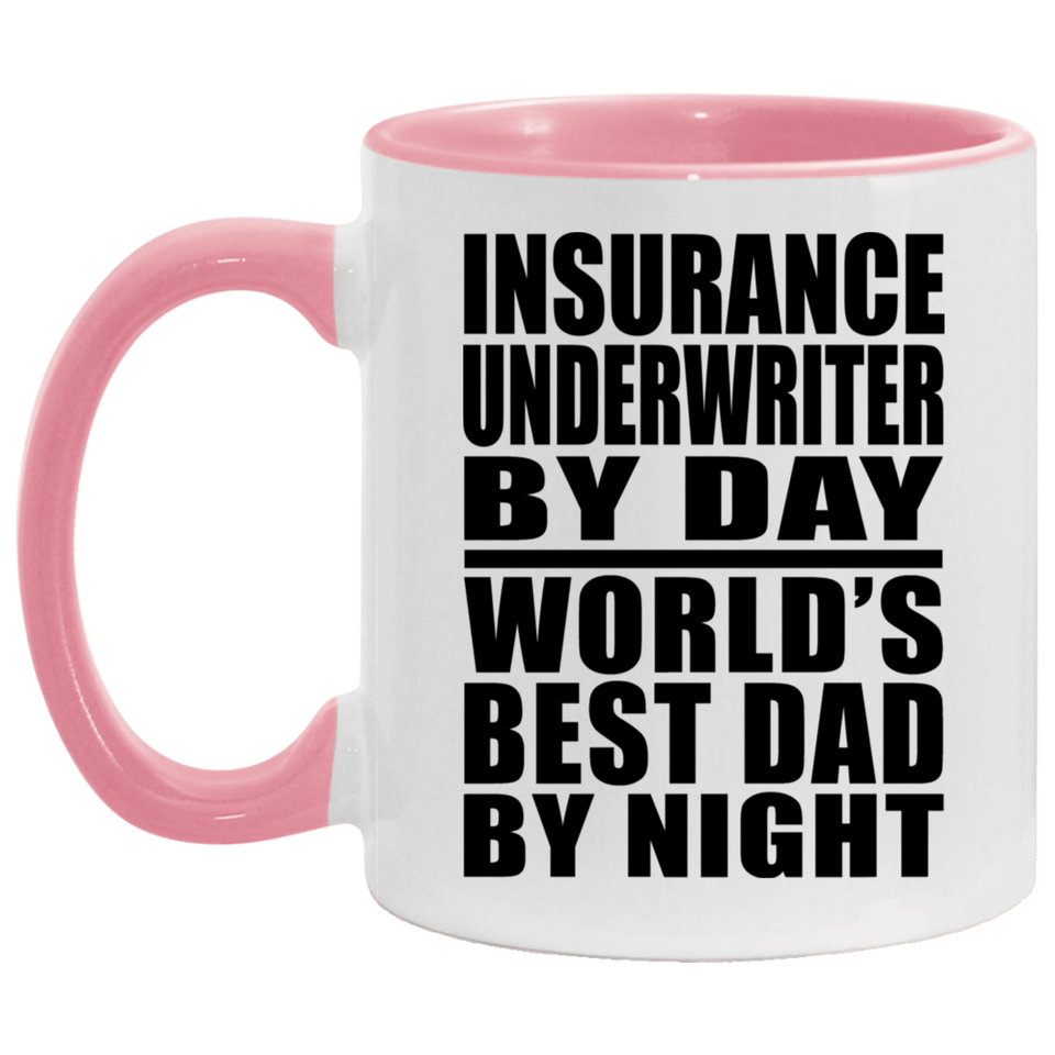 Insurance Underwriter By Day World's Best Dad By Night - 11oz Accent Mug Pink