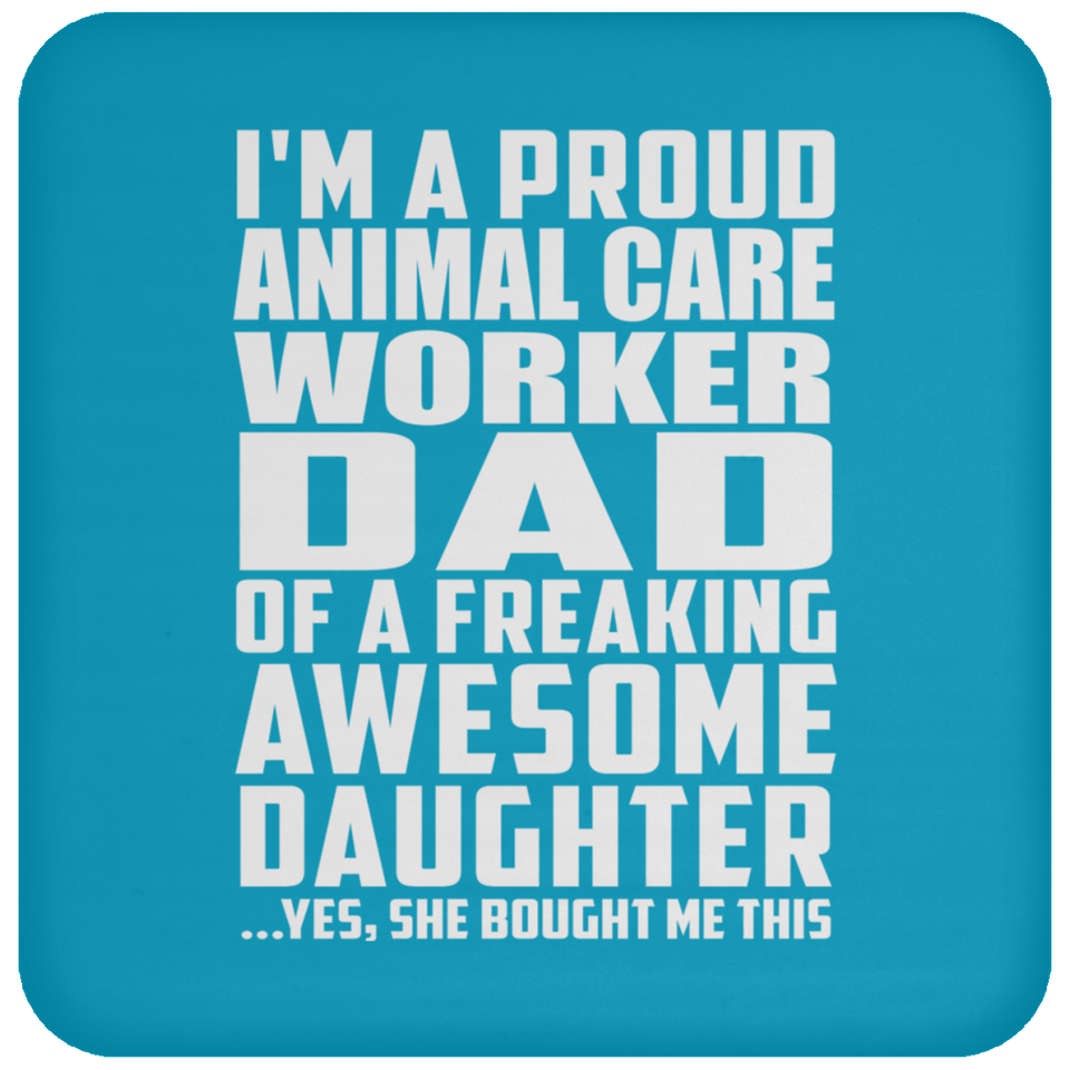 Proud Animal Care Worker Dad Of Awesome Daughter - Drink Coaster