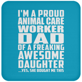 Proud Animal Care Worker Dad Of Awesome Daughter - Drink Coaster