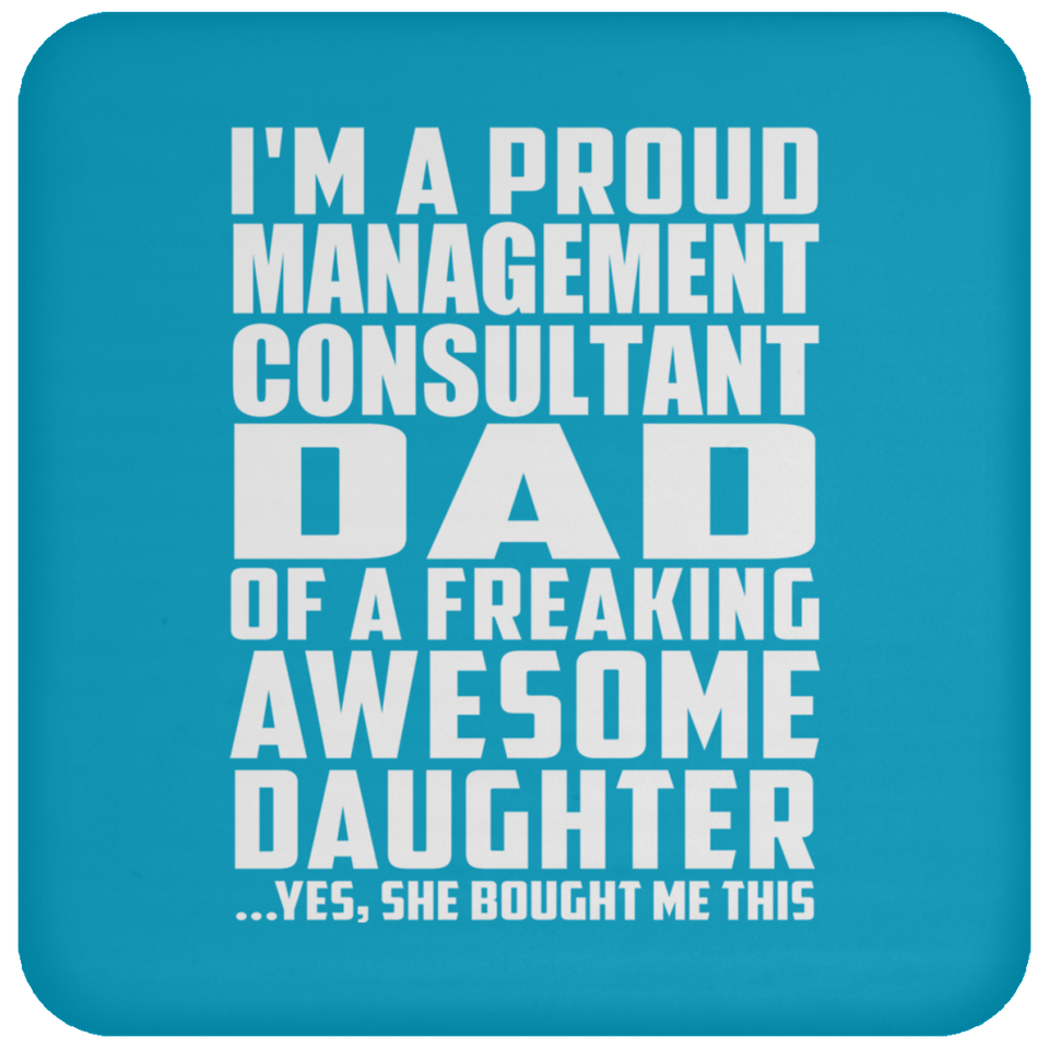 Proud Management Consultant Dad Of Awesome Daughter - Drink Coaster