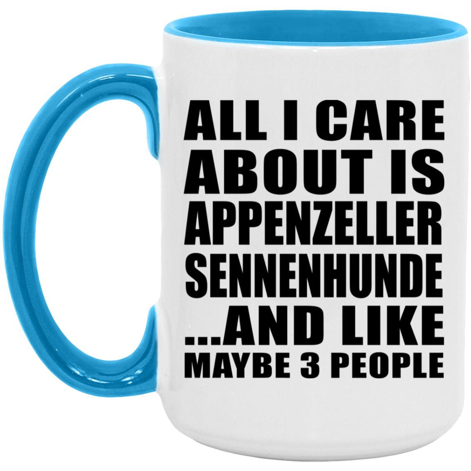 All I Care About Is Appenzeller Sennenhunde - 15oz Accent Mug Blue