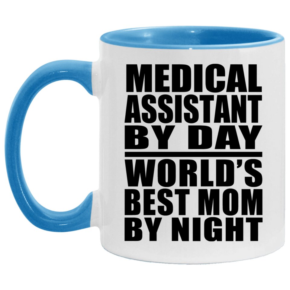 Medical Assistant By Day World's Best Mom By Night - 11oz Accent Mug Blue