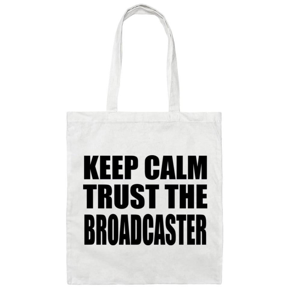 Keep Calm and Trust The Broadcaster - Tote Bag White