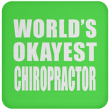 World's Okayest Chiropractor - Drink Coaster