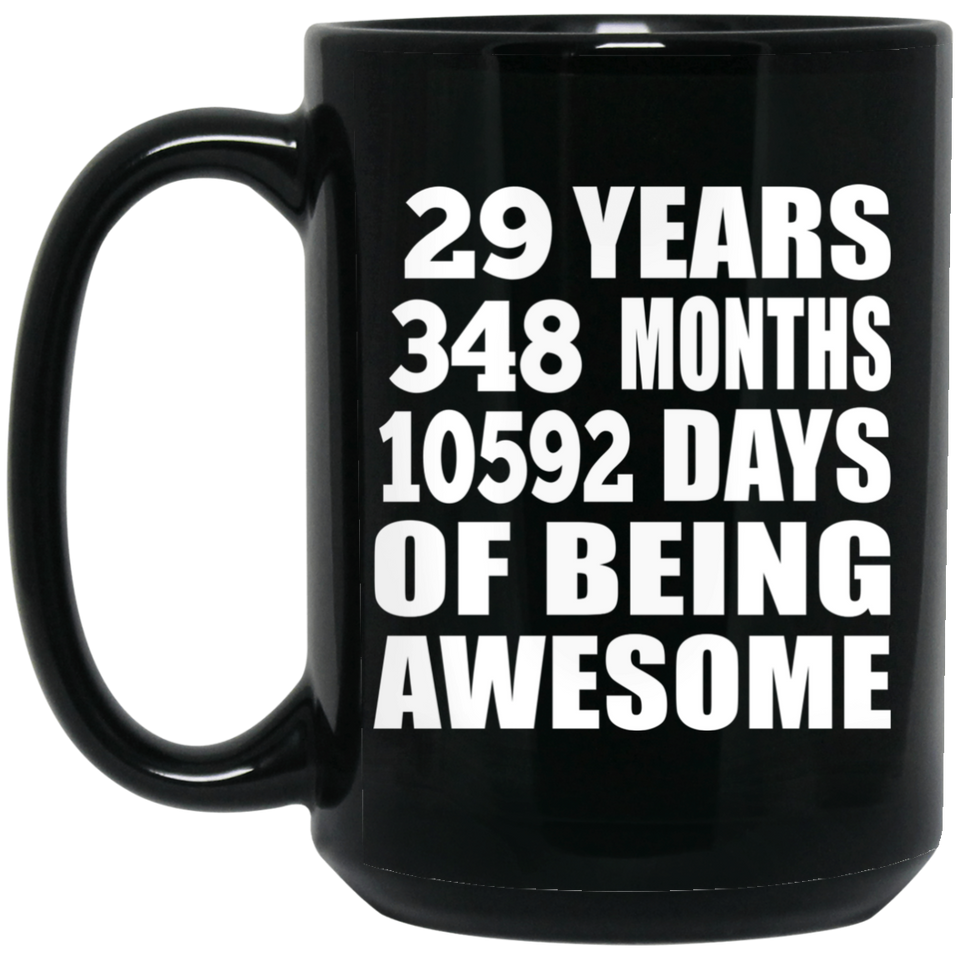 29th Birthday 29 Years 348 Months 10592 Days Of Awesome - 15oz Coffee Mug Black