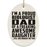 Proud Biologist Dad Of Awesome Daughter - Oval Ornament