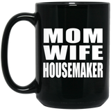 Mom Wife Housemaker - 15oz Coffee Mug Black