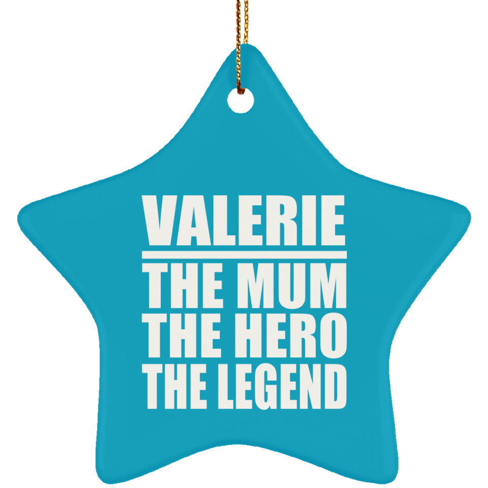 Valerie The Mum The Hero The Legend - Star Ornament