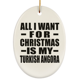 All I Want For Christmas Is My Turkish Angora - Oval Ornament