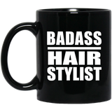 Badass Hair Stylist - 11oz Coffee Mug Black