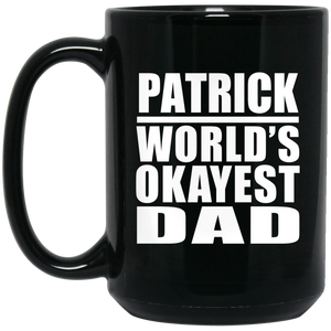 Patrick World's Okayest Dad - 15 Oz Coffee Mug Black