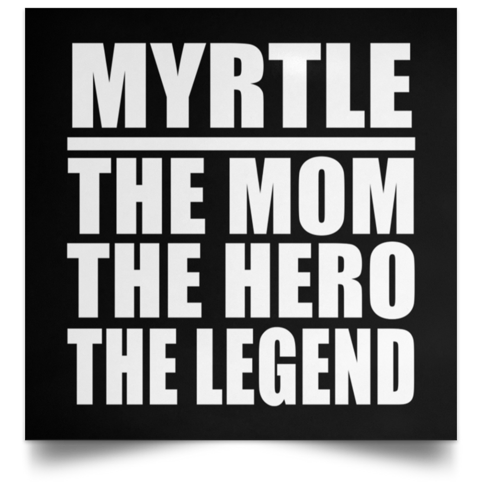 Myrtle The Mom The Hero The Legend - Poster Square