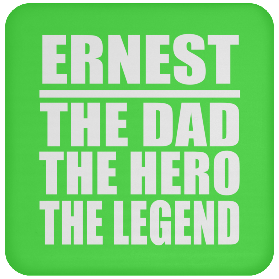 Ernest The Dad The Hero The Legend - Drink Coaster