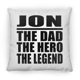 Jon The Dad The Hero The Legend - Throw Pillow