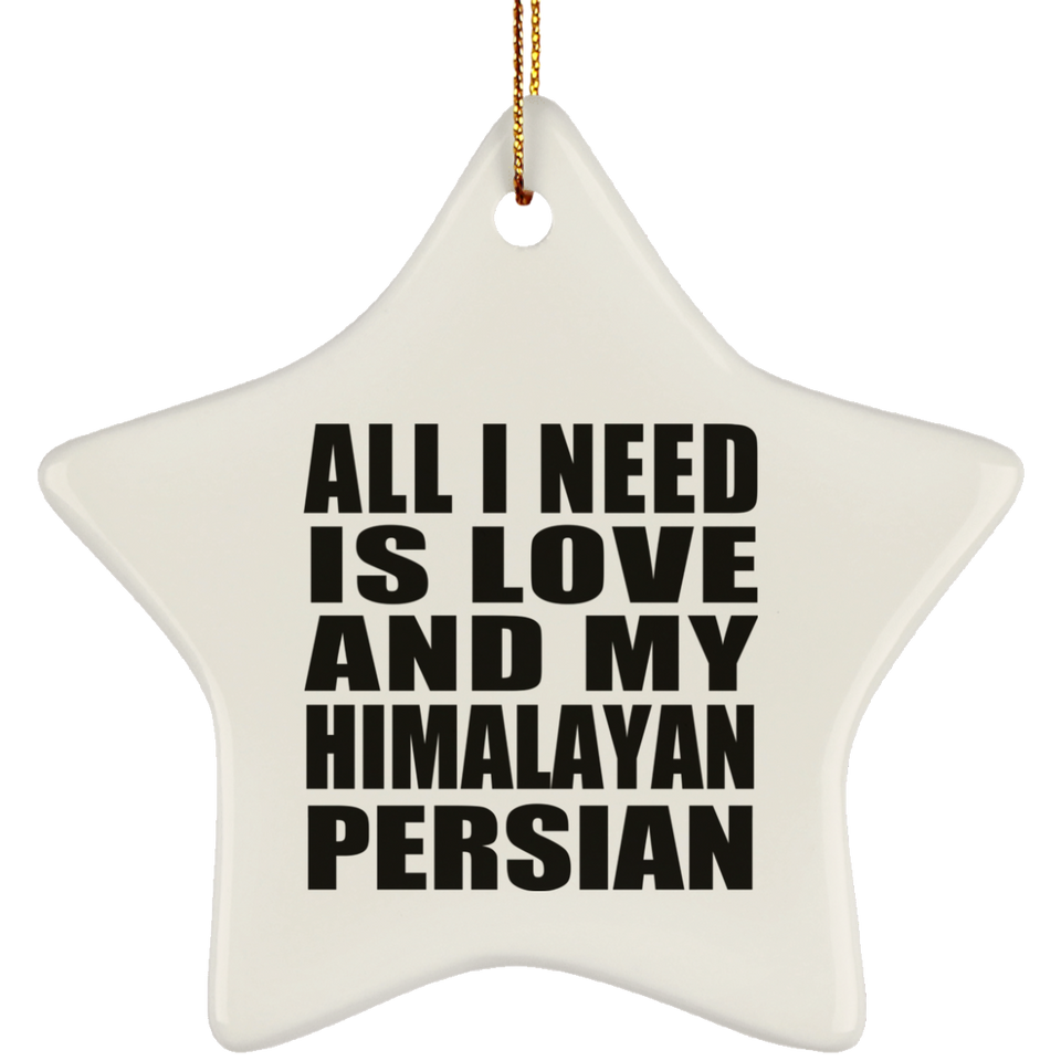 All I Need Is Love And My Himalayan Persian - Star Ornament