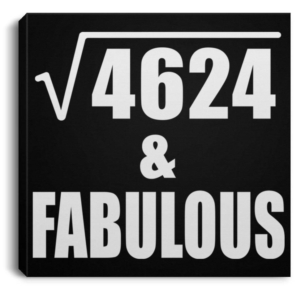 68th Birthday Square Root of 4624 & Fabulous - Canvas Square