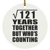 11th Anniversary Square Root of 121 Years Who's Counting - Circle Ornament